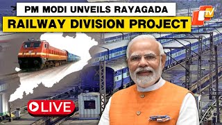 🔴OTV Live: Prime Minister Narendra Modi lays foundation stone for Rayagada railway division today