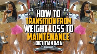 How To Transition From Weight Loss To Maintenance | Dietitian Q&A