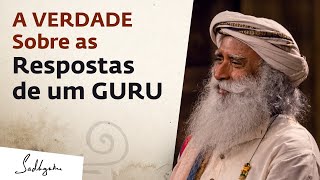 A VERDADE Sobre as Respostas de Um GURU | Sadhguru Português