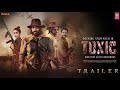 Toxic - Official Trailer | Yash | Nayanthara | Kiara Advani | Geetu Mohandas | Prime Fox Pictures |