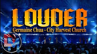 Louder  -  Germaine Chua  I  City Harvest Church