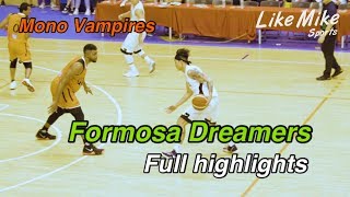 2019觀護盃 Formosa Dreamers 61:65 Mono Vampires｜夢想家Full highlights ✈️ 【LMS Highlights】