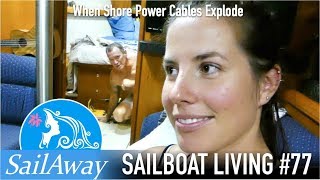 SailAway 77 | When Shore Power Cables Explode, and Working With The Metric Half-Inch | Sailboat Life