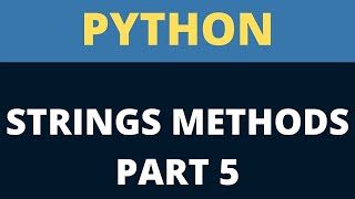 Python Strings Methods Part 5 | Python Tutorial Beginners To Advance | Python Tutorial #17