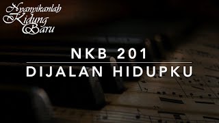 NKB 201 Di Jalan Hidupku (Along the Road) - Nyanyikanlah Kidung Baru