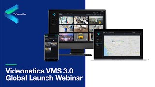 Videonetics VMS 3.0 Global Launch Webinar