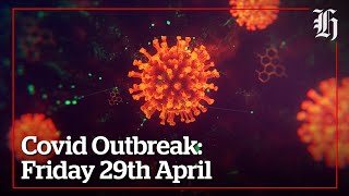 Covid Outbreak | Friday 29th April Wrap | nzherald.co.nz