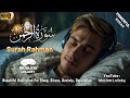 Quran For Sleep, Illness - Dua For Healing - Ruqyah Surah Rahman Beautiful Quran Recitation