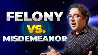 Felony vs Misdemeanor | Legal differences between Felony and Misdemeanor