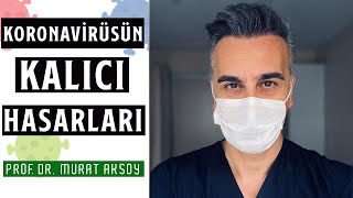 Koronavirüs'ün Vücudumuzda Bıraktığı Kalıcı Hasarlar | Prof. Dr. Murat Aksoy