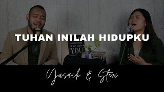 TUHAN INILAH HIDUPKU (Yusach \u0026 Stevi) #SaatMenyembah