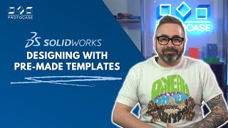 Proto Tech Tip - Designing with Pre-Made Templates in SolidWorks