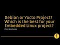 Debian or Yocto Project? Which is the best for your Embedded Linux project? - Chris Simmonds