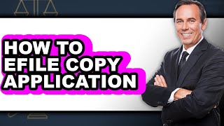 How To Efile Copy Application - Step By Step