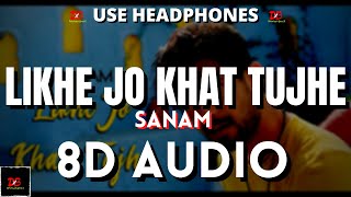 Likhe Jo Khat Tujhe | Sanam 8D AUDIO||Likhe Jo Khat Tujhe Sanam Puri 8D Audio|| Lyrics 8D|| DBX