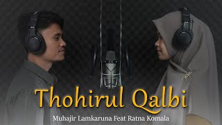 THOHIRUL QALBI by Muhajir Lamkaruna Feat Ratna Komala || cover song 2023