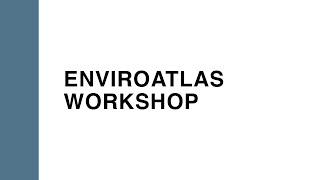 EnviroAtlas Workshop