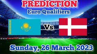 Kazakhstan vs Denmark Prediction and Betting Tips | March 26, 2023