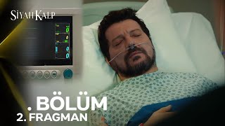 Siyah Kalp 22. Bölüm 2. Fragmanı | \