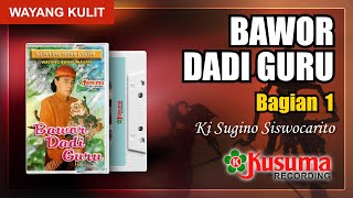 WAYANG KULIT KI SUGINO SISWOCARITO LAKON BAWOR DADI GURU AUDIO MASTER KUSUMA RECORDING (BAG.1)