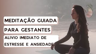 Meditação para gestantes - aliviar estresse e ansiedade.