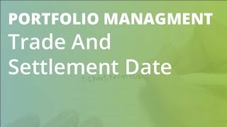 Trade And Settlement Date | Portfolio Management