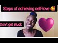 HOW/STEPS OF ACHIEVING SELF-LOVE 💯💥#self-love #confidence #self esteem