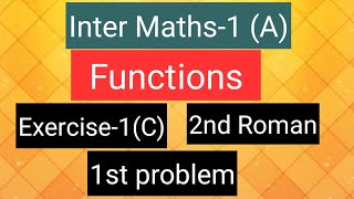 Inter Maths-1(A)- Functions- Exercise-1(C)- 2nd  Roman-  1st problem