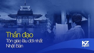 TẤT TẦN TẬT NHẬT BẢN | THẦN ĐẠO - TÔN GIÁO LÂU ĐỜI NHẤT NHẬT BẢN