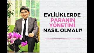 EVLİLİKLERDE PARANIN YÖNETİMİ NASIL OLMALI?