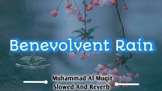 Benevolent Rain - Uplifting Nasheed by Muhammad al Muqit (Slowed+Reverb)