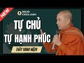 Sư Minh Niệm - TỰ CHỦ, TỰ HẠNH PHÚC | Radio Chữa Lành