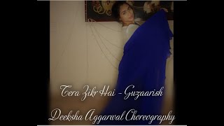 Tera Zikr Hai||Guzaarish||Aishwarya Rai|| Hritikh Roshan|| Dance Performance|| By Deeksha Aggarwal