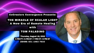 THE MIRACLE OF SCALAR LIGHT: A New Era in Remote Healing with Tom Paladino