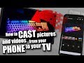 How to Cast, Share, View Pictures & Videos from your Android Phone to your TV