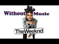 The Weeknd - Without Music - Call Out My Name