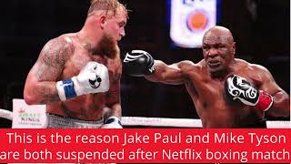 This is the reason Jake Paul and Mike Tyson are both suspended after Netflix boxing match