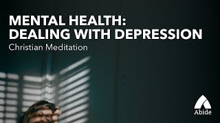 Christian Meditation: Dealing with Depression & Overcoming It