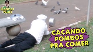 PEGADINHA - CAÇANDO POMBOS PRA COMER