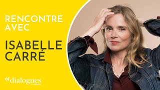 Dialogues avec Isabelle Carré, au pays des possibles