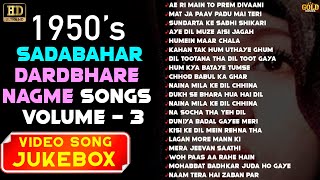1950's Sadabahar Dardbhare  Nagme - Video Songs Jukebox - Volume - 3 -(HD) Hindi Old Bollywood Songs