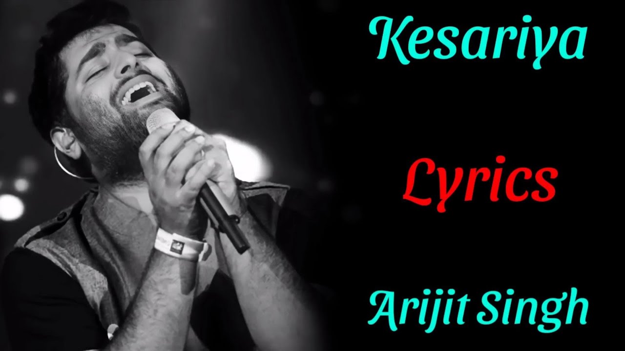 LYRICS :KESARIYA TERA ISHQ HAI PIYA |ARIJIT SINGH |PRITAM |AMITABH B ...