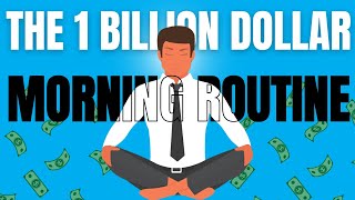 The 1 Billion Dollar Morning Routine