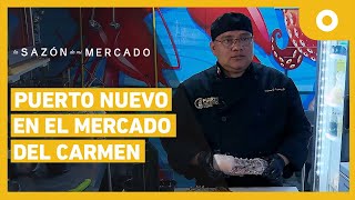 La sazón de mi mercado - Puerto nuevo en el mercado del Carmen (24/10/2024)