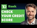 How to Check Your Credit Score in the TD Bank App (Full 2024 Guide)