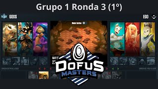 Dofus Masters Grupo 1 Ronda 3 (EGO vs GODS)