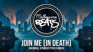 Drenchill x Perfect Pitch x Rocco - Join Me (In Death)