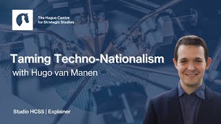 Taming Techno-Nationalism | HCSS Explainer