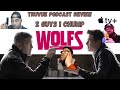 Wolfs – 2 Guys, 1 Chump: A TruVue Podcast Review (AUDIO)