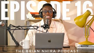 Don't Give Up! The Right Opportunities Will Come | S1:E16 - The Brian Nhira Podcast